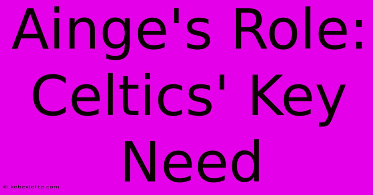 Ainge's Role: Celtics' Key Need