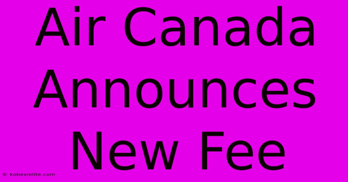 Air Canada Announces New Fee