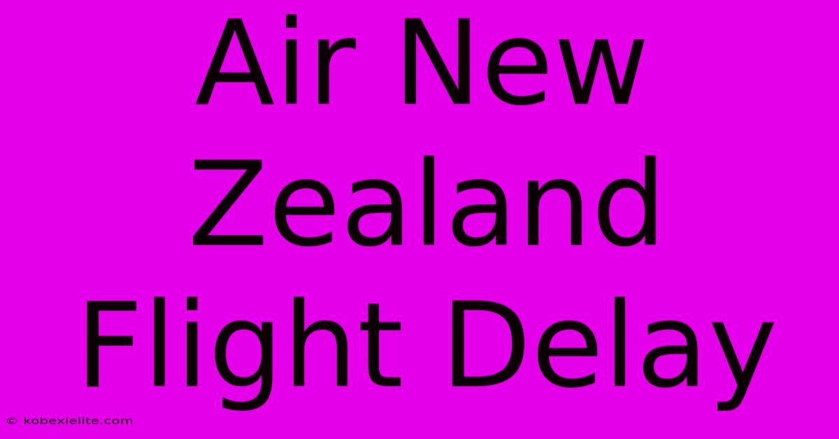 Air New Zealand Flight Delay