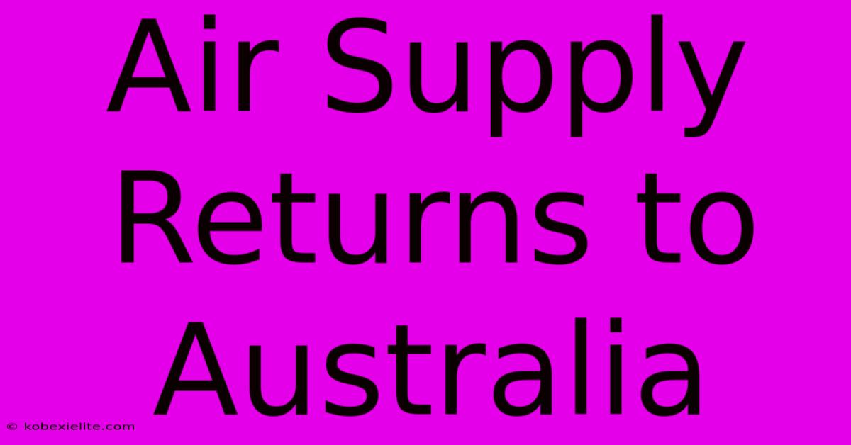 Air Supply Returns To Australia