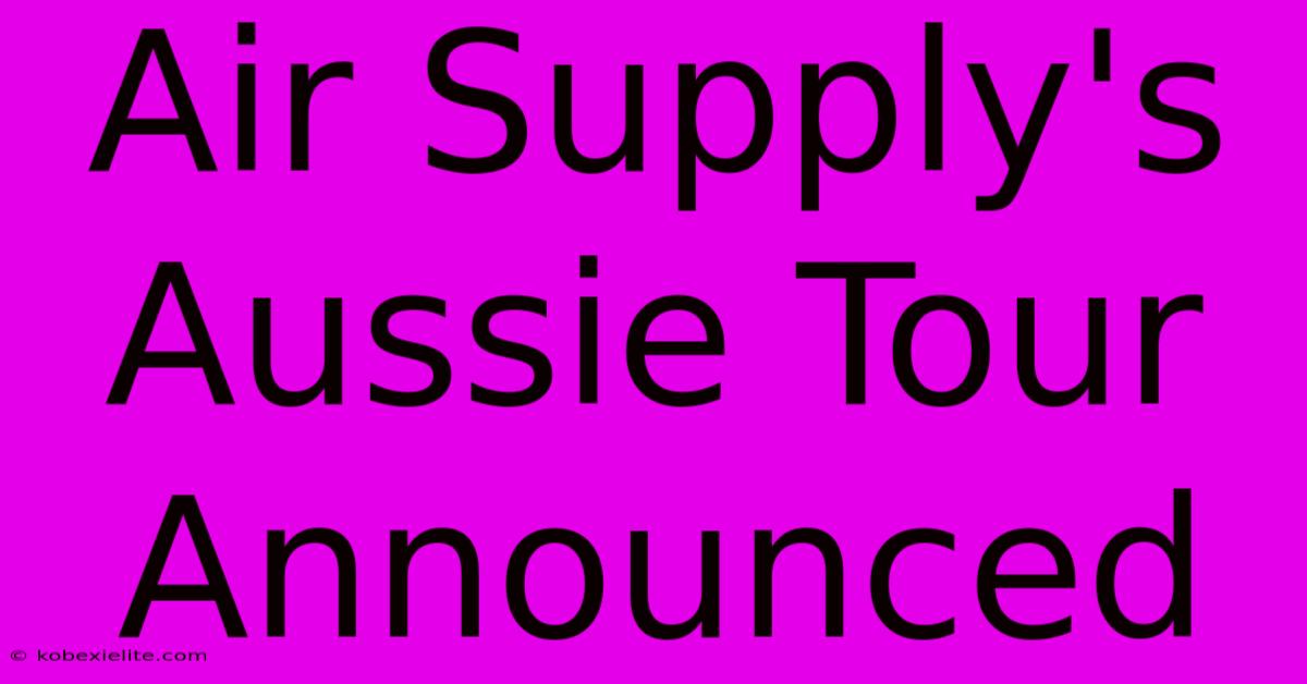 Air Supply's Aussie Tour Announced