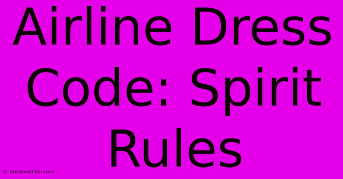 Airline Dress Code: Spirit Rules