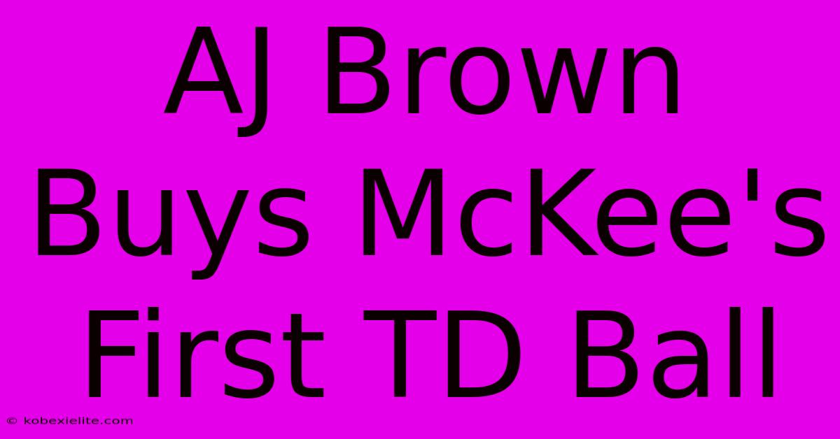 AJ Brown Buys McKee's First TD Ball