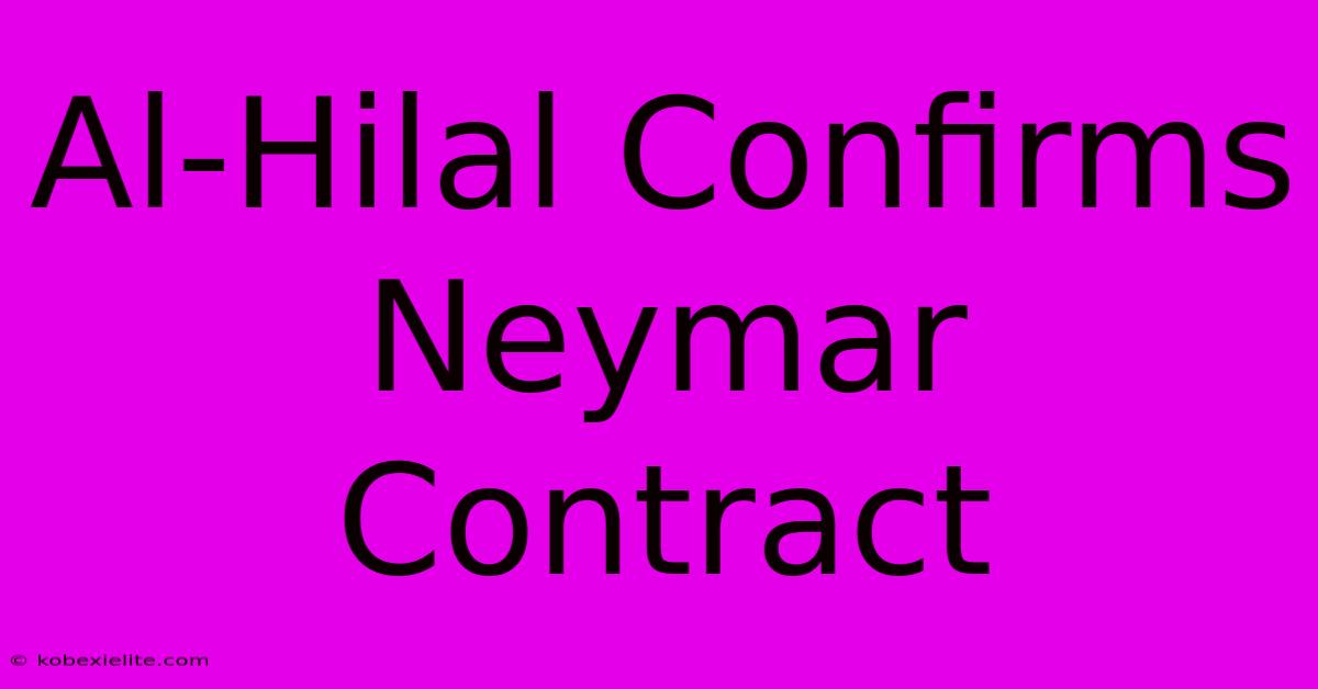 Al-Hilal Confirms Neymar Contract