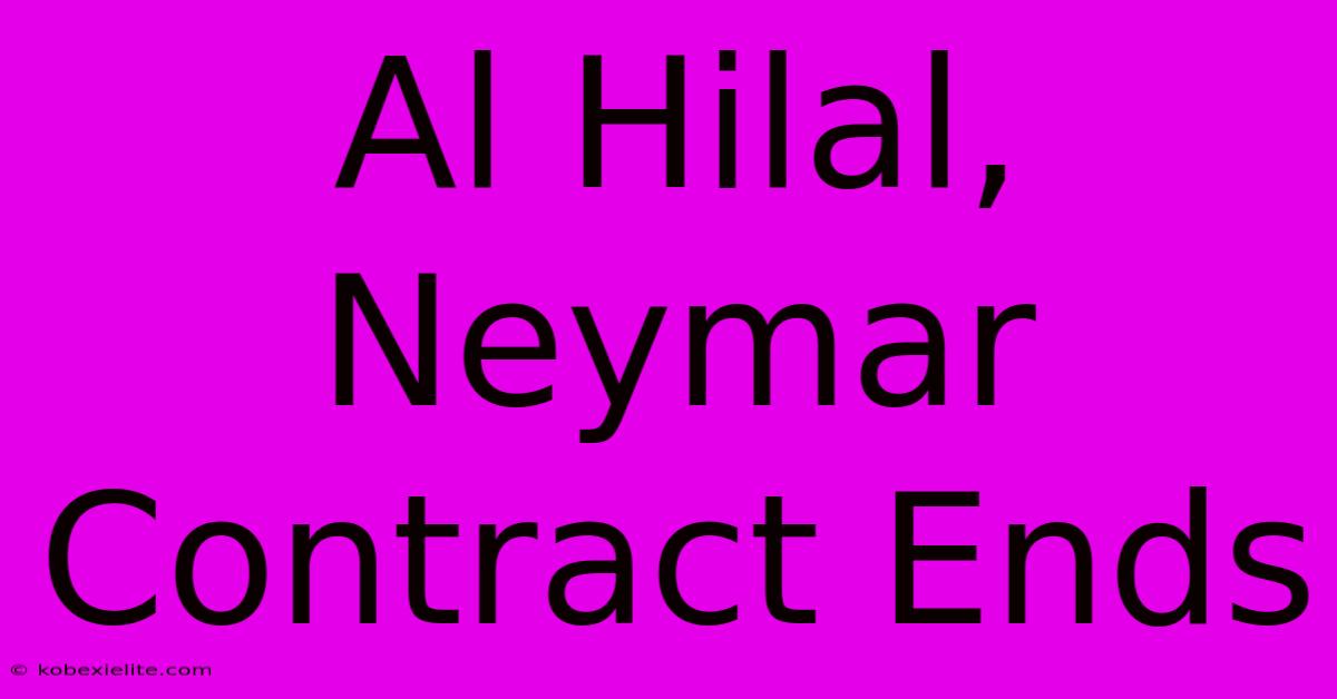 Al Hilal, Neymar Contract Ends