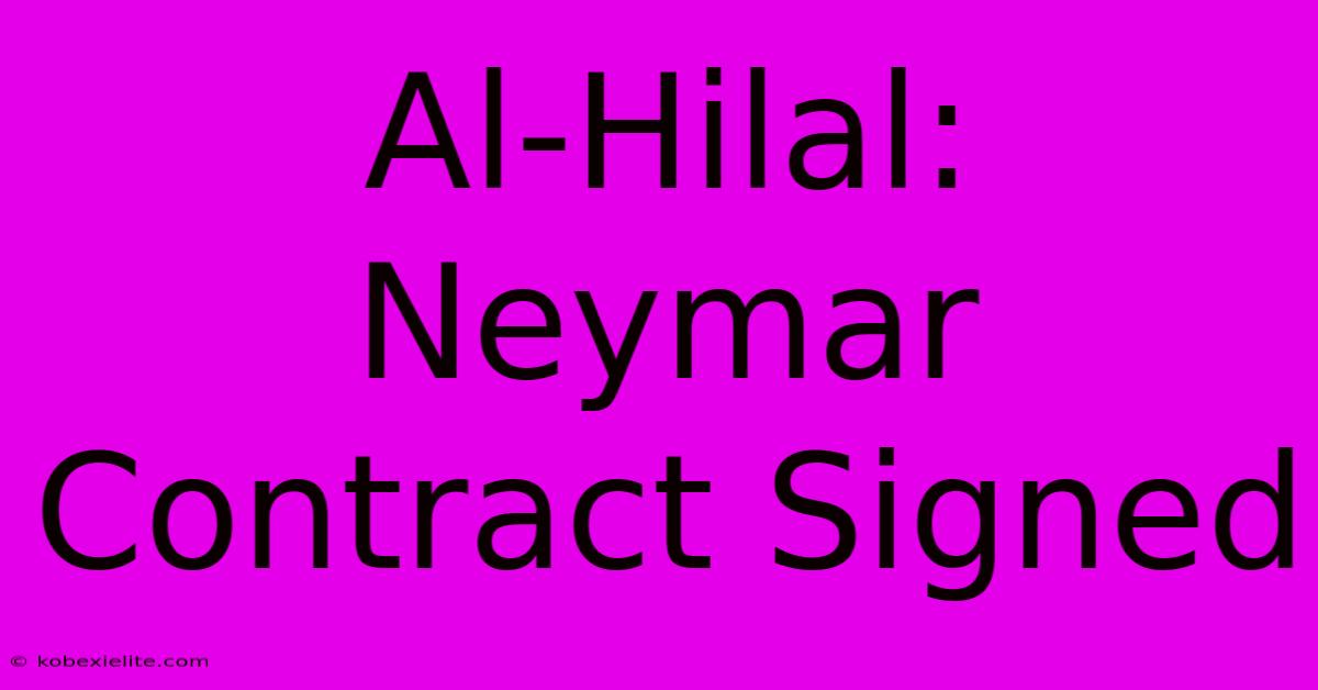 Al-Hilal: Neymar Contract Signed