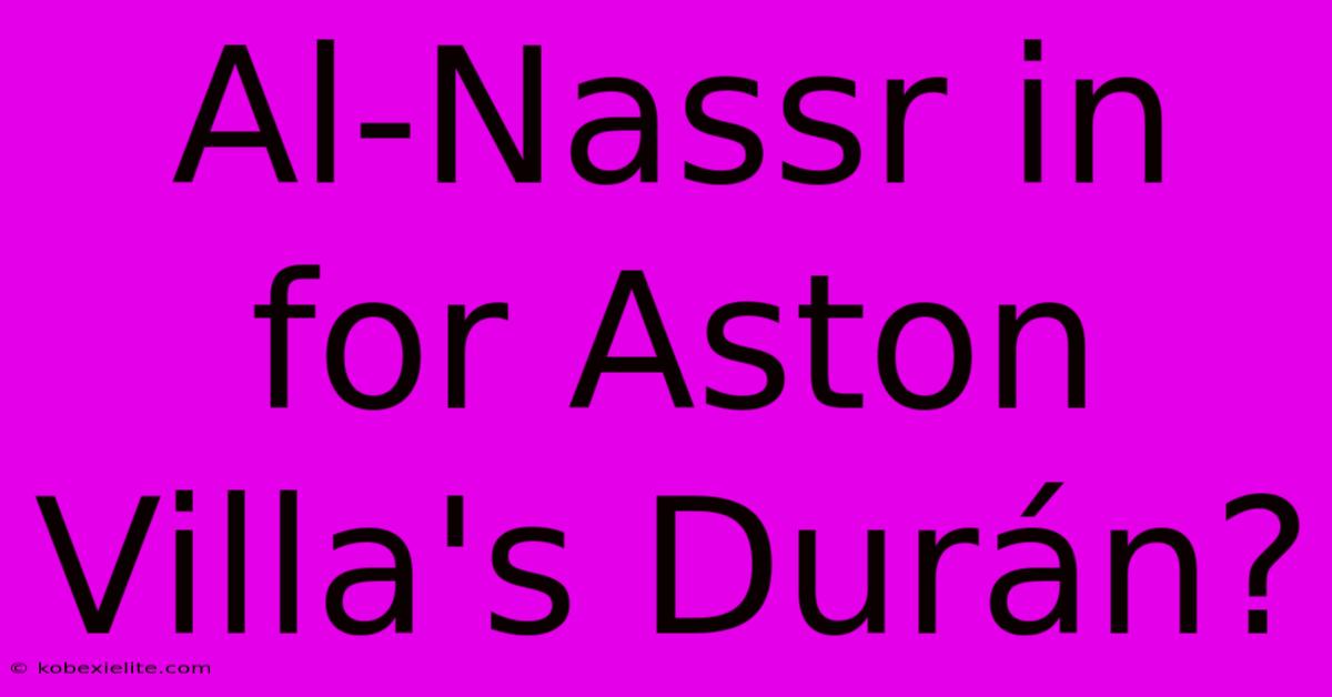 Al-Nassr In For Aston Villa's Durán?