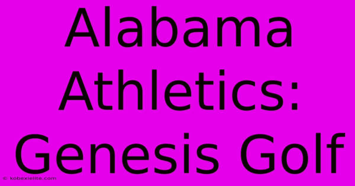 Alabama Athletics: Genesis Golf