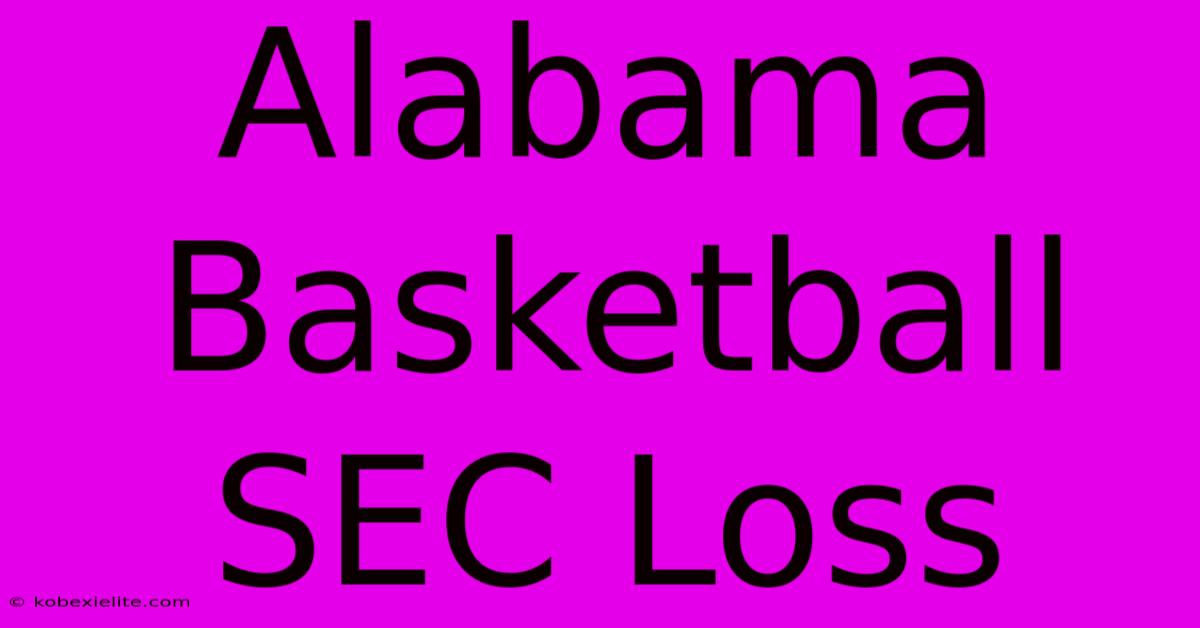 Alabama Basketball SEC Loss