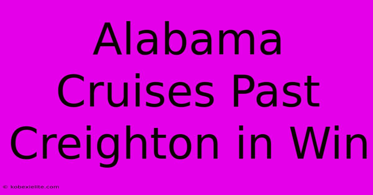 Alabama Cruises Past Creighton In Win Alabama Cruises Past Creighton In Win