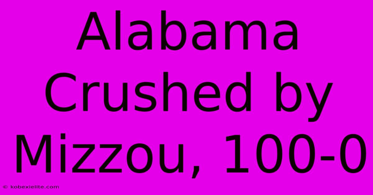 Alabama Crushed By Mizzou, 100-0