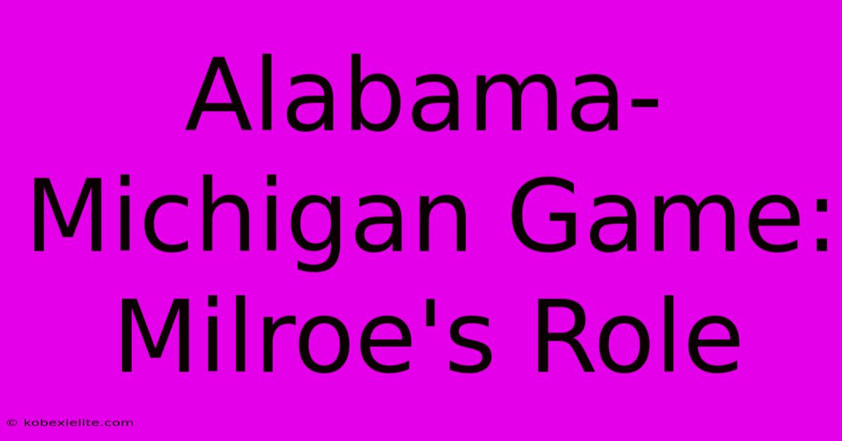 Alabama-Michigan Game: Milroe's Role