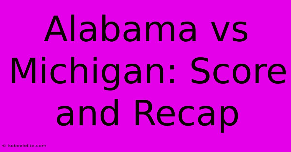 Alabama Vs Michigan: Score And Recap