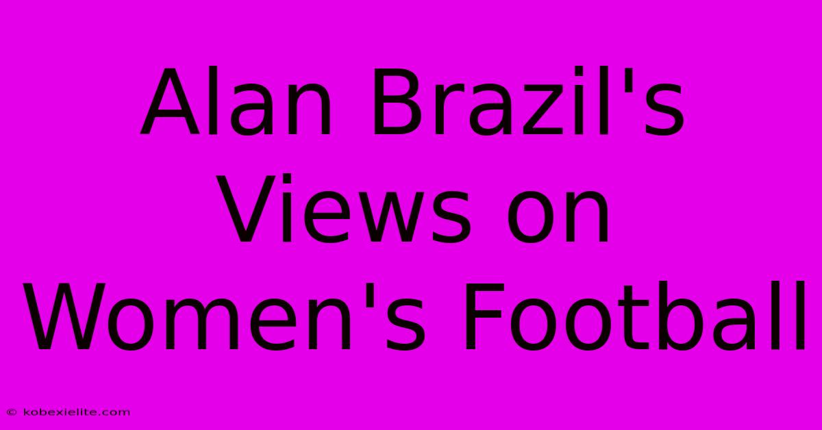 Alan Brazil's Views On Women's Football