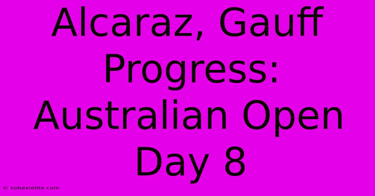 Alcaraz, Gauff Progress: Australian Open Day 8