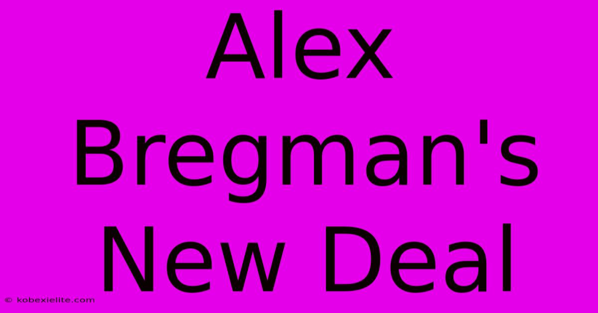 Alex Bregman's New Deal