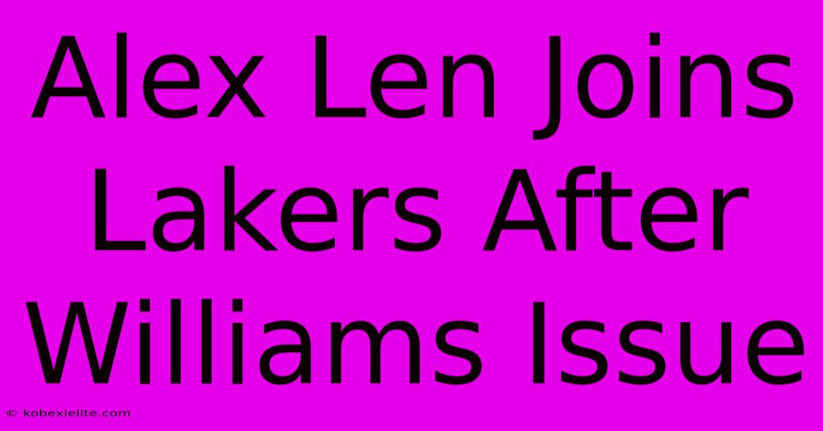 Alex Len Joins Lakers After Williams Issue