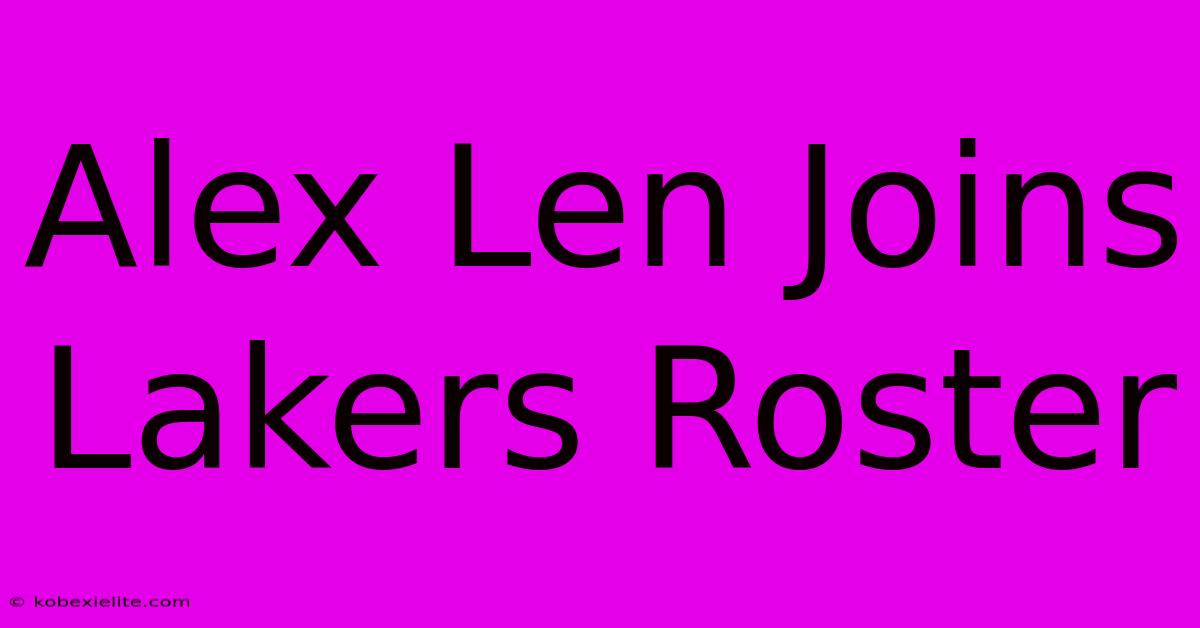 Alex Len Joins Lakers Roster