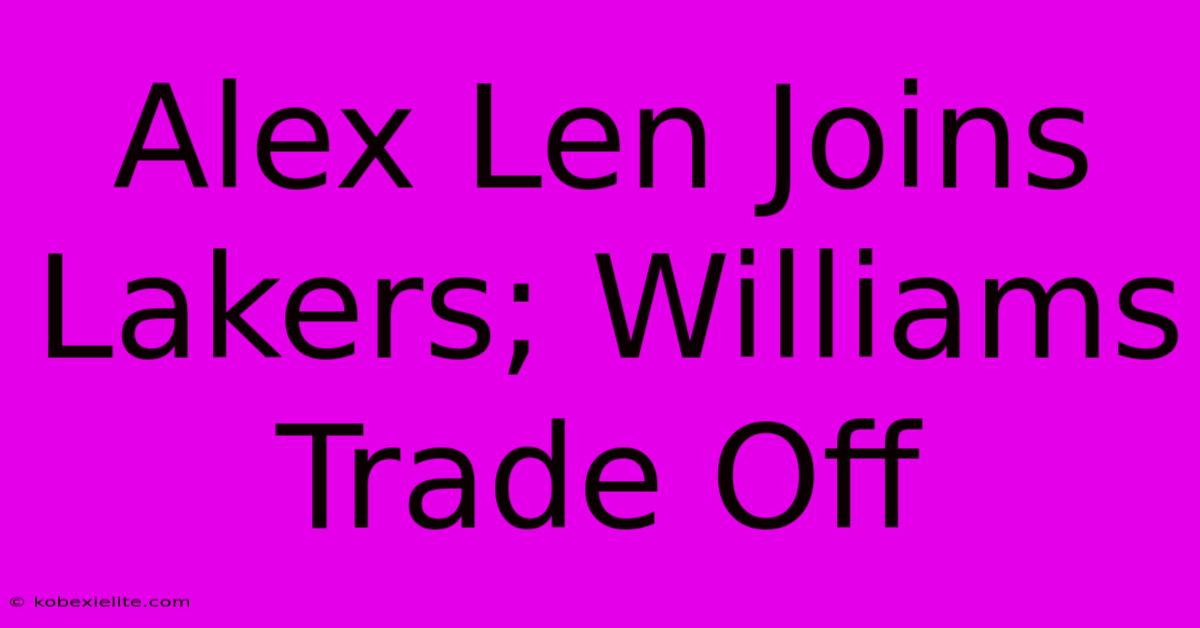 Alex Len Joins Lakers; Williams Trade Off