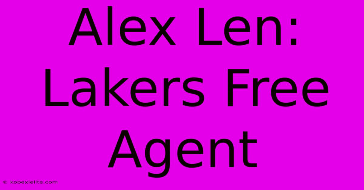 Alex Len: Lakers Free Agent