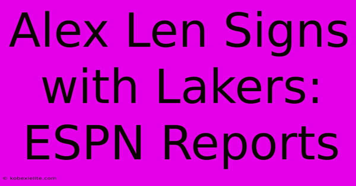 Alex Len Signs With Lakers: ESPN Reports