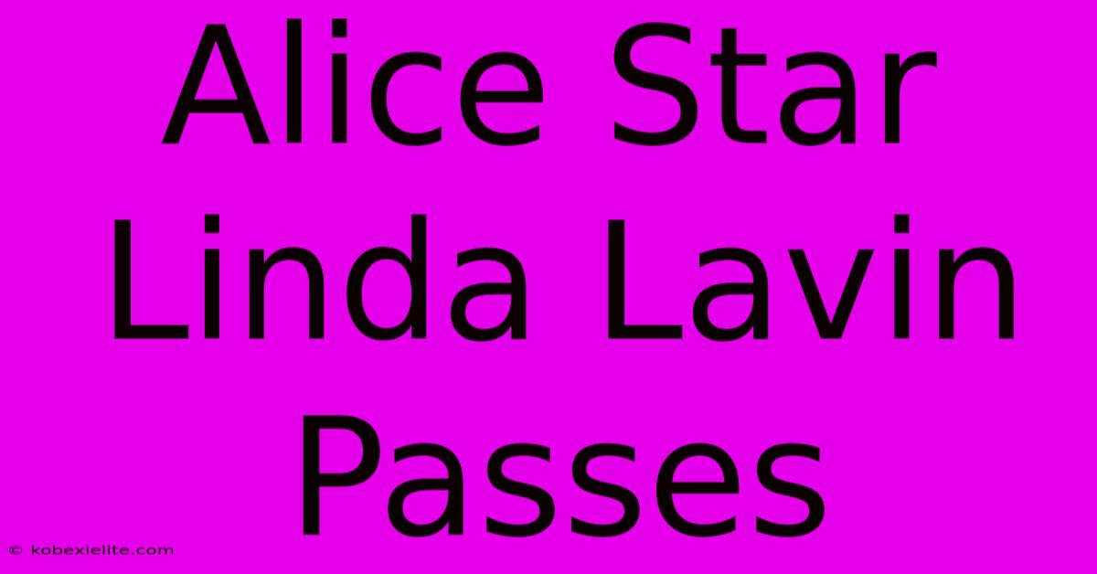 Alice Star Linda Lavin Passes