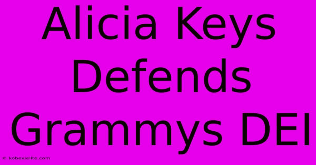 Alicia Keys Defends Grammys DEI