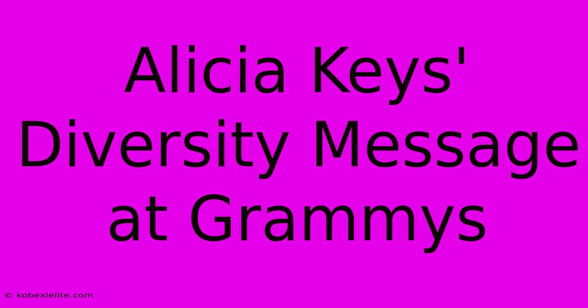 Alicia Keys' Diversity Message At Grammys