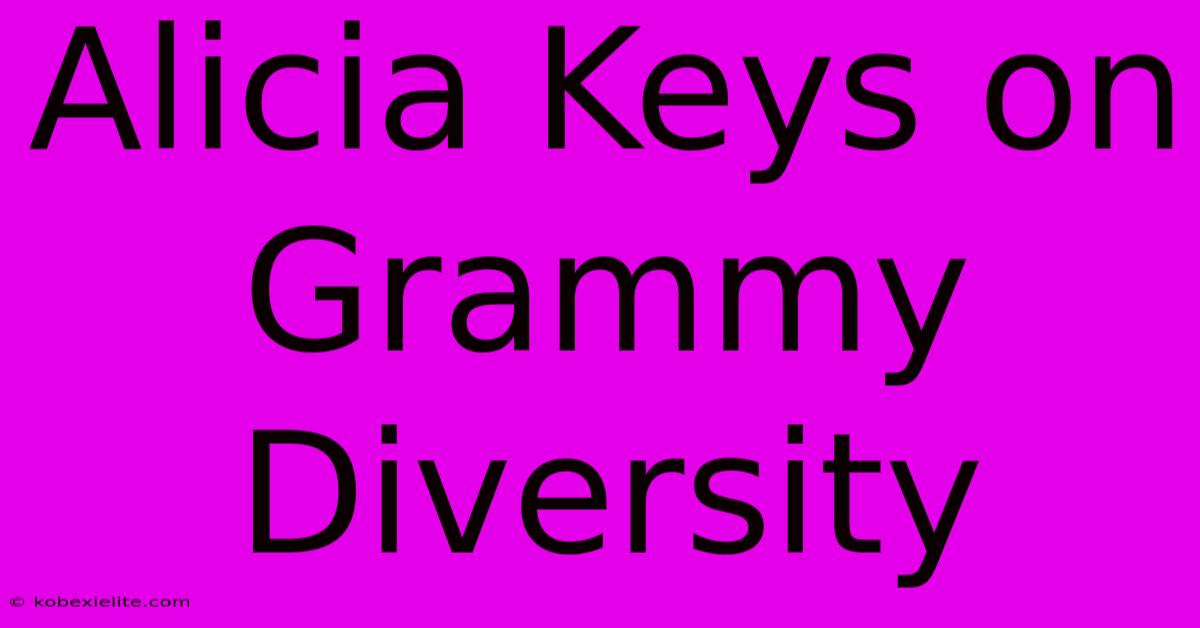 Alicia Keys On Grammy Diversity