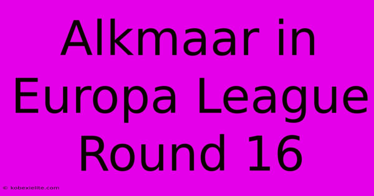 Alkmaar In Europa League Round 16