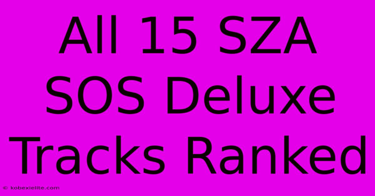 All 15 SZA SOS Deluxe Tracks Ranked