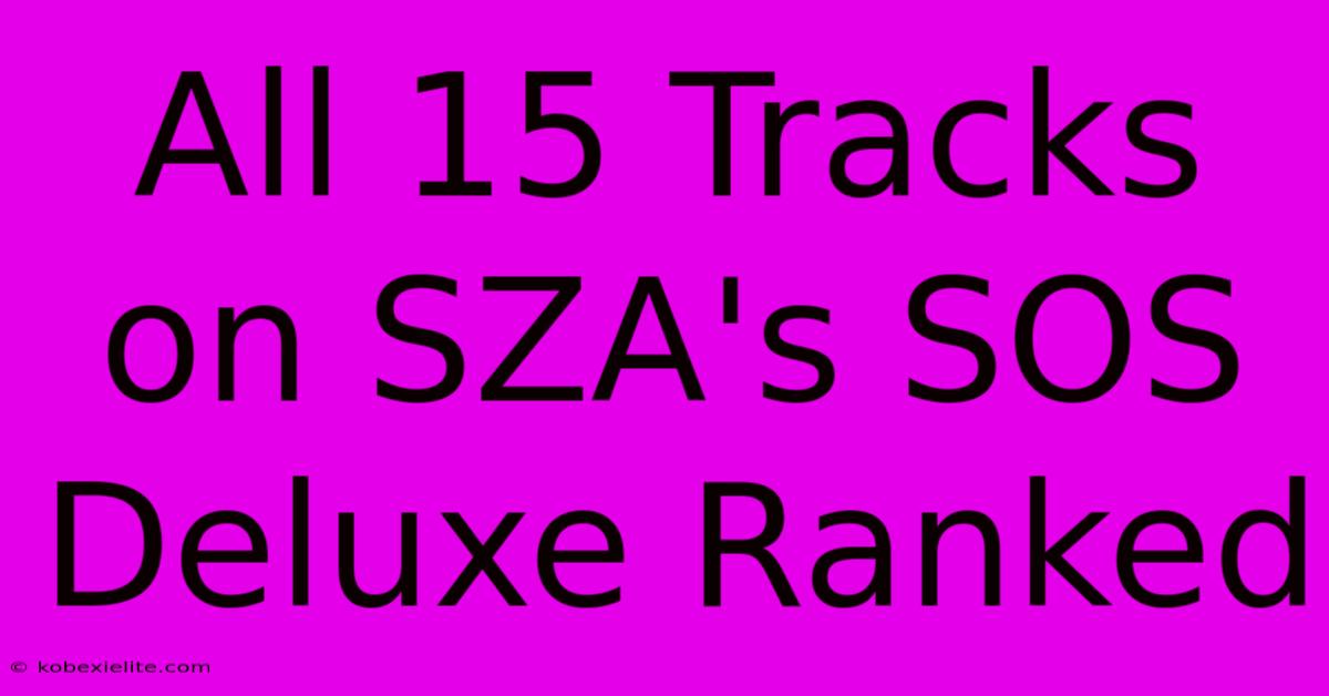 All 15 Tracks On SZA's SOS Deluxe Ranked