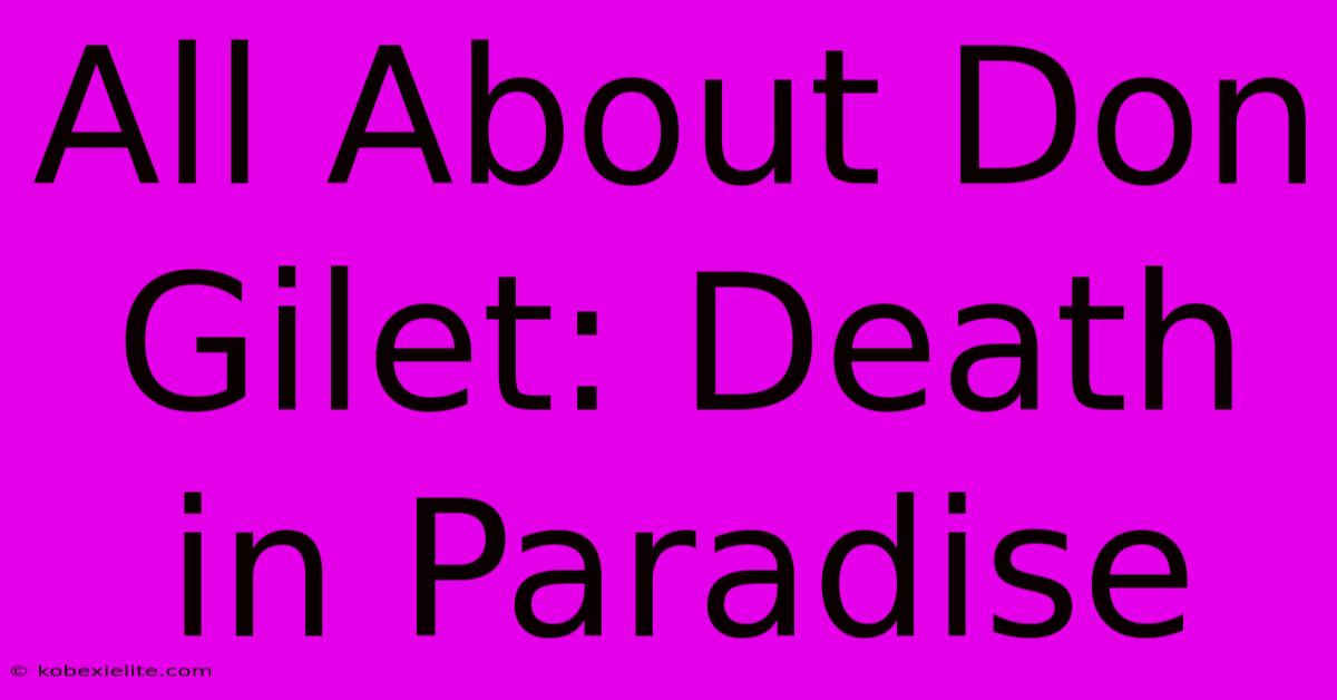 All About Don Gilet: Death In Paradise