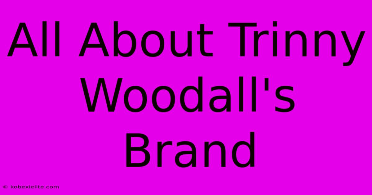 All About Trinny Woodall's Brand