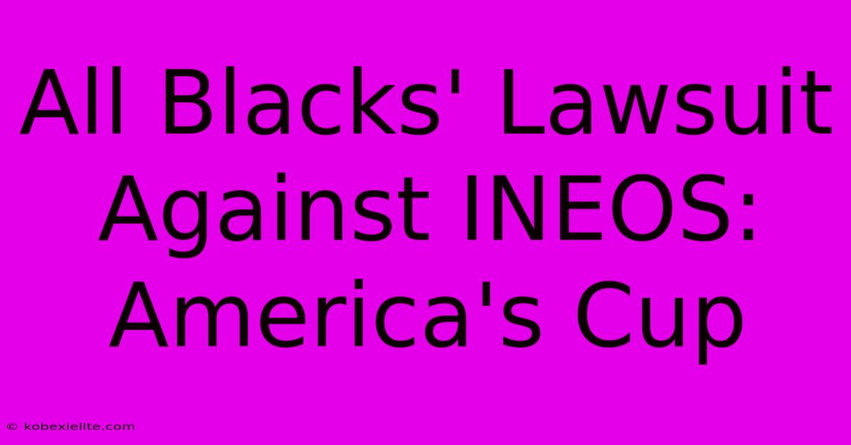 All Blacks' Lawsuit Against INEOS: America's Cup