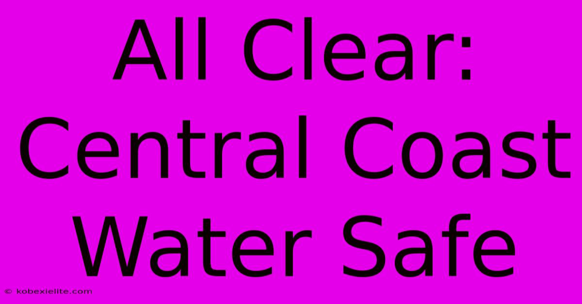 All Clear: Central Coast Water Safe