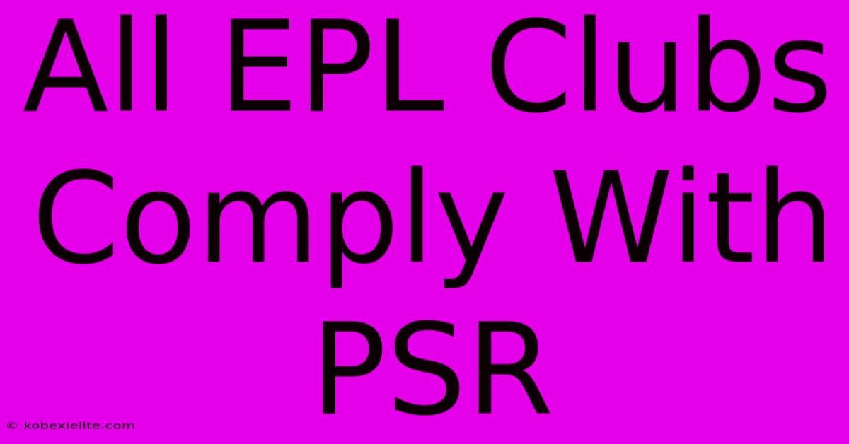 All EPL Clubs Comply With PSR