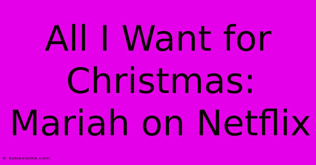 All I Want For Christmas: Mariah On Netflix