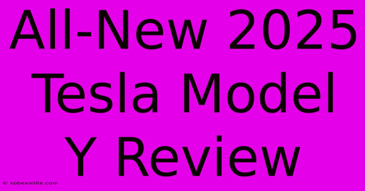 All-New 2025 Tesla Model Y Review