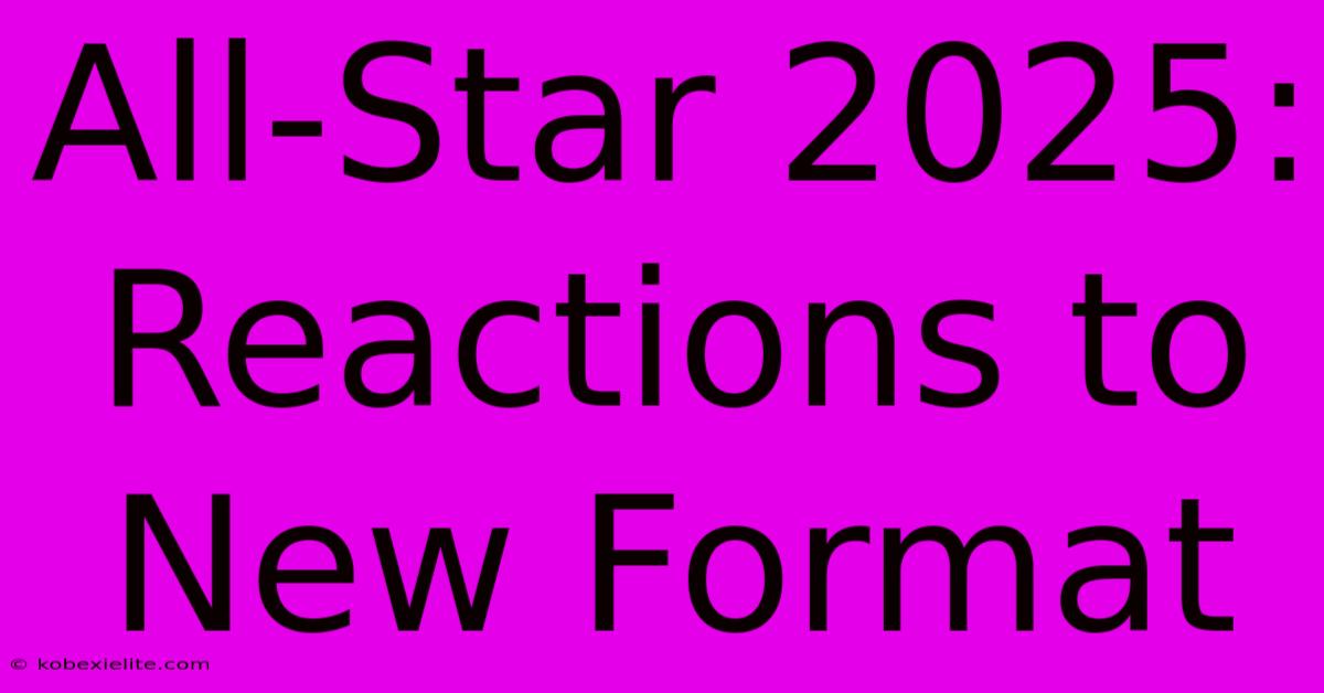 All-Star 2025: Reactions To New Format