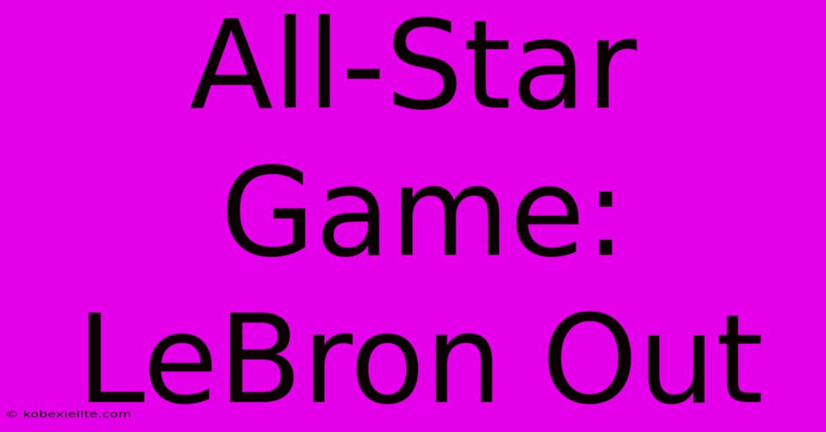 All-Star Game: LeBron Out