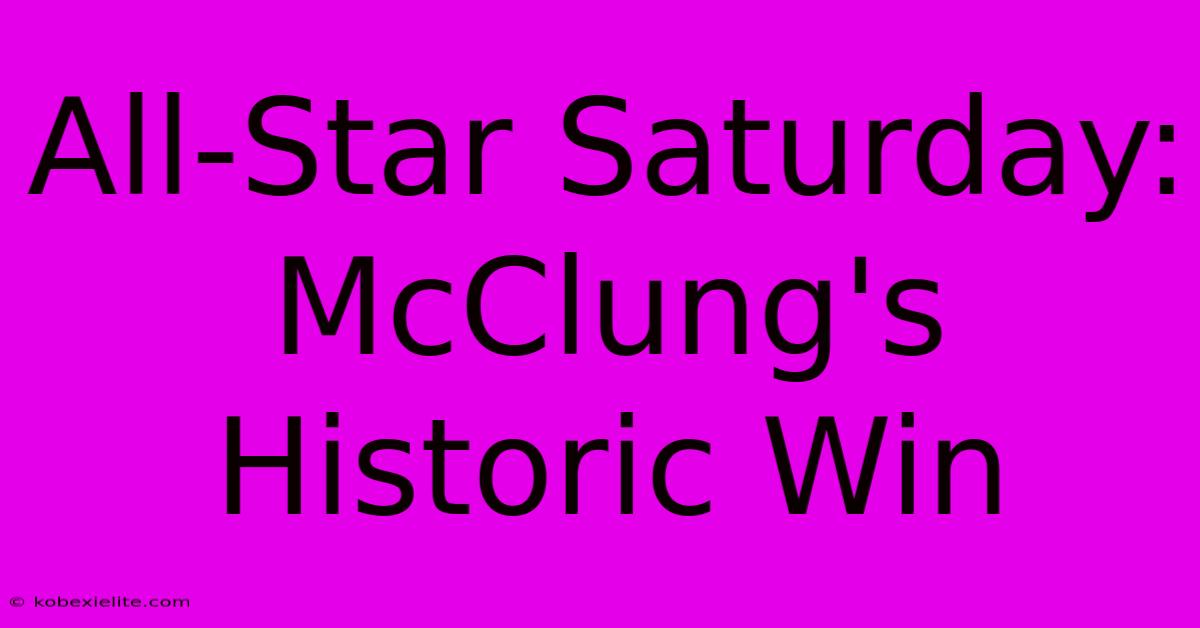 All-Star Saturday: McClung's Historic Win