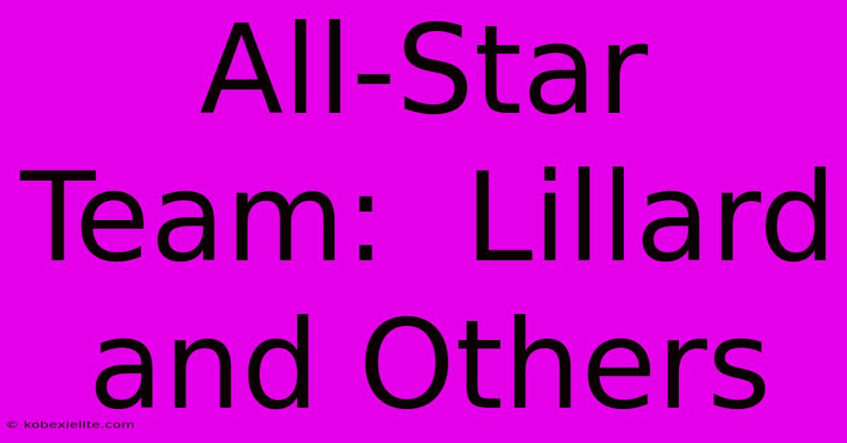 All-Star Team:  Lillard And Others