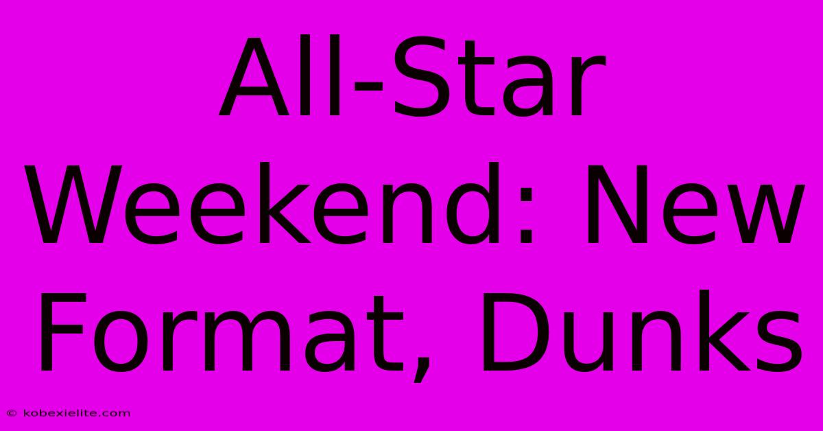 All-Star Weekend: New Format, Dunks