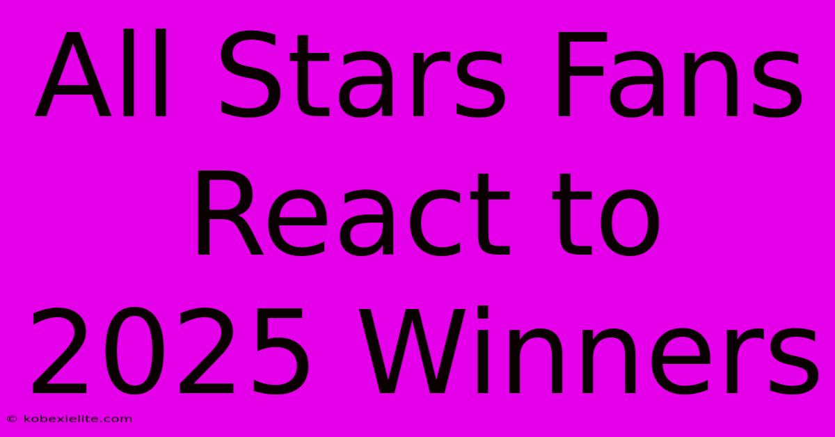 All Stars Fans React To 2025 Winners