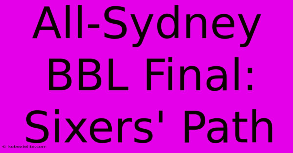 All-Sydney BBL Final: Sixers' Path