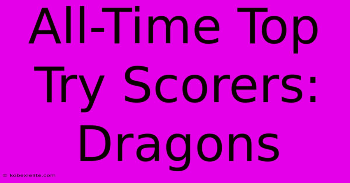 All-Time Top Try Scorers: Dragons