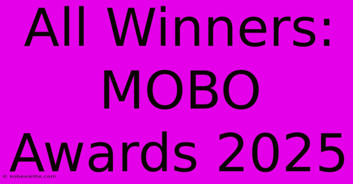 All Winners: MOBO Awards 2025