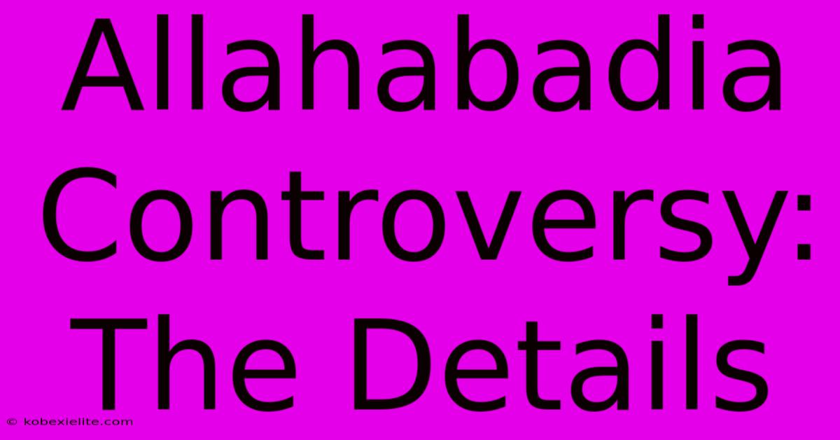 Allahabadia Controversy: The Details