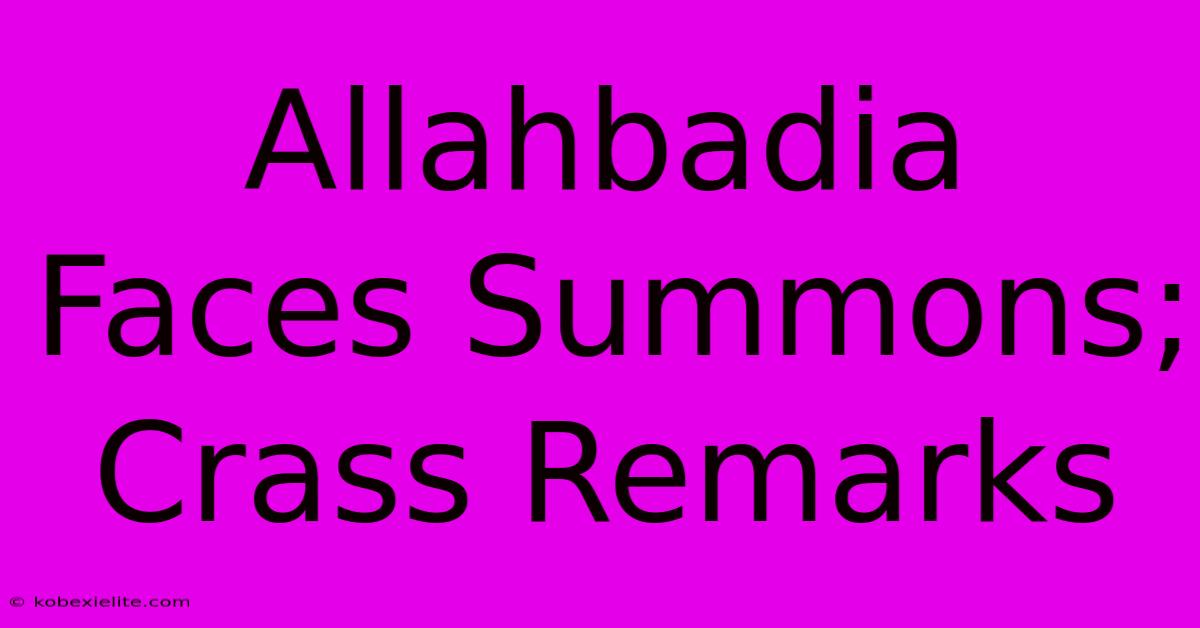 Allahbadia Faces Summons; Crass Remarks